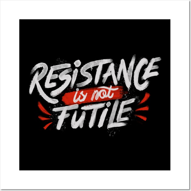 Resistance Is Not Futile Wall Art by Tobe_Fonseca